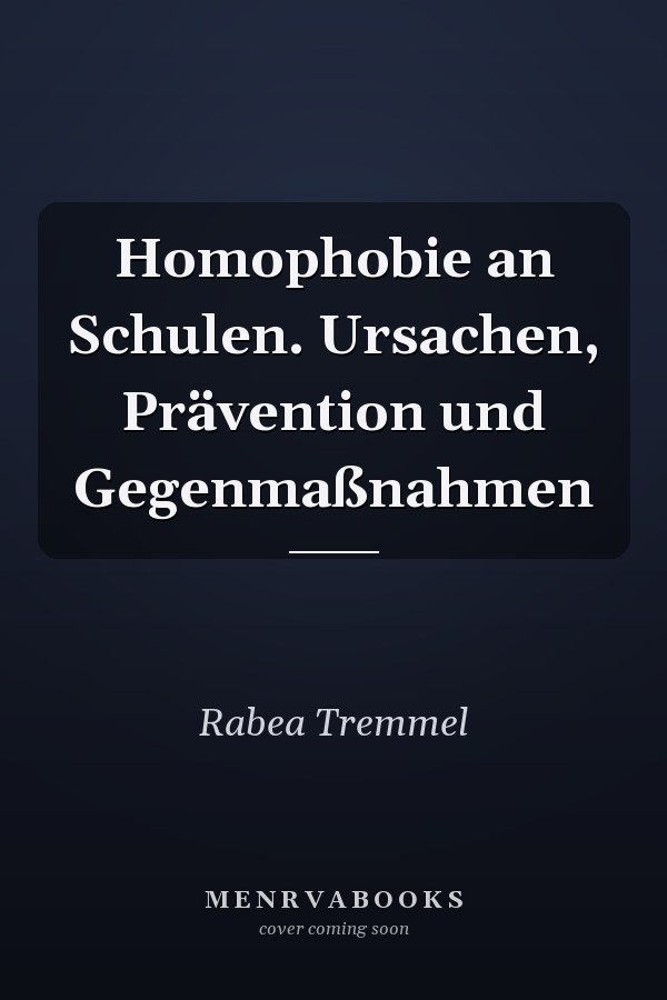 Homophobie an Schulen. Ursachen, Prävention und Gegenmaßnahmen