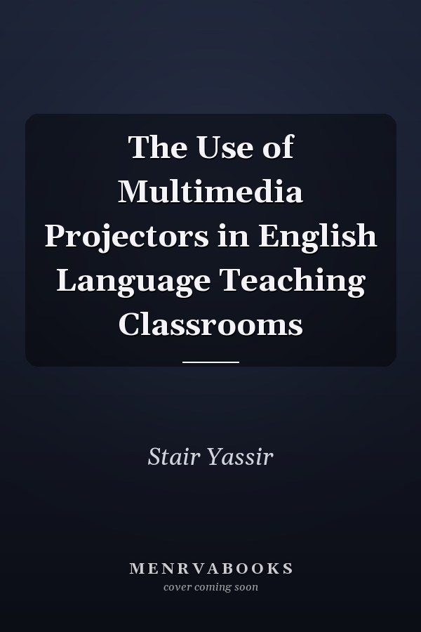 The Use of Multimedia Projectors in English Language Teaching Classrooms