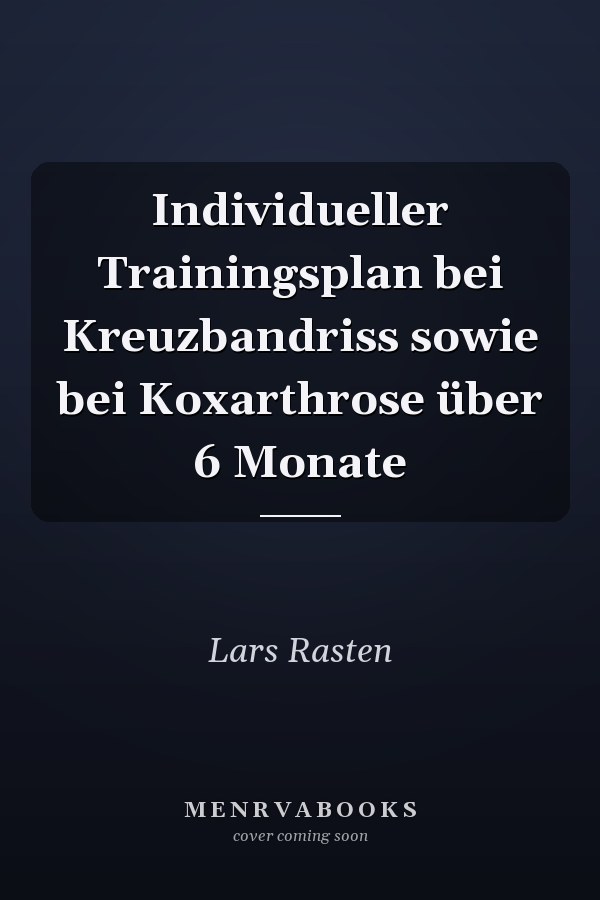 Individueller Trainingsplan bei Kreuzbandriss sowie bei Koxarthrose über 6 Monate