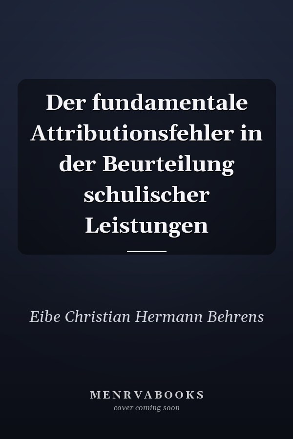 Der fundamentale Attributionsfehler in der Beurteilung schulischer Leistungen