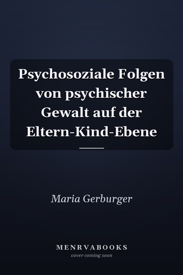 Psychosoziale Folgen von psychischer Gewalt auf der Eltern-Kind-Ebene