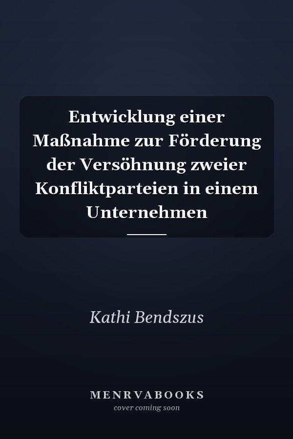 Entwicklung einer Maßnahme zur Förderung der Versöhnung zweier Konfliktparteien in einem Unternehmen