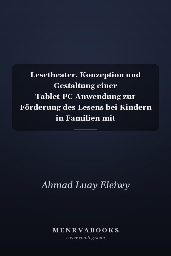 Lesetheater. Konzeption und Gestaltung einer Tablet-PC-Anwendung zur Förderung des Lesens bei Kindern in Familien mit Migrationshintergrund