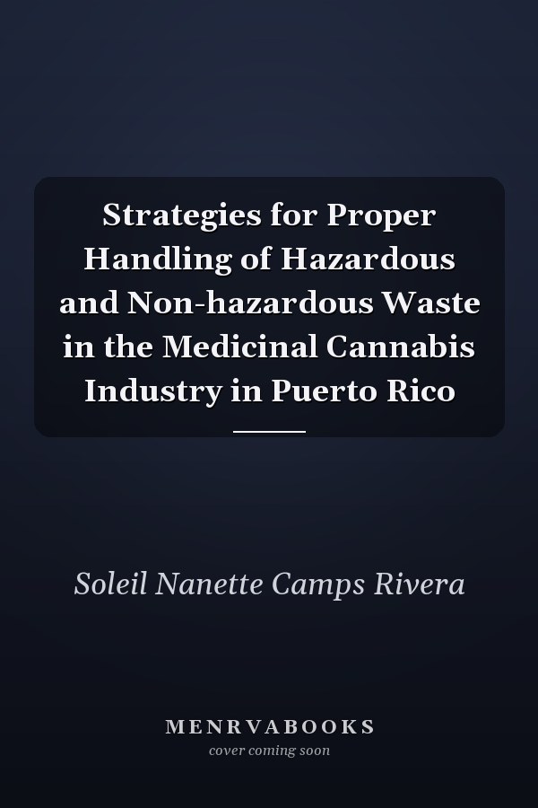 Strategies for Proper Handling of Hazardous and Non-hazardous Waste in the Medicinal Cannabis Industry in Puerto Rico