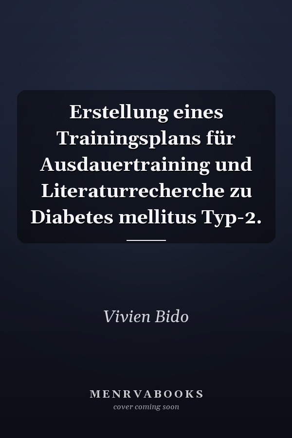 Erstellung eines Trainingsplans für Ausdauertraining und Literaturrecherche zu Diabetes mellitus Typ-2.
