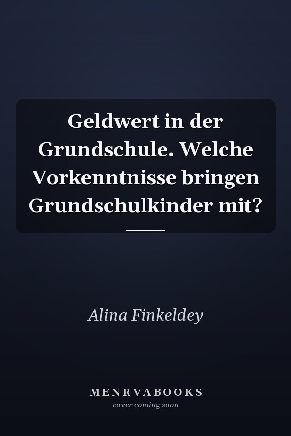 Geldwert in der Grundschule. Welche Vorkenntnisse bringen Grundschulkinder mit?