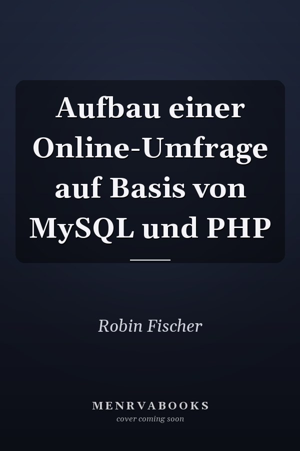 Aufbau einer Online-Umfrage auf Basis von MySQL und PHP