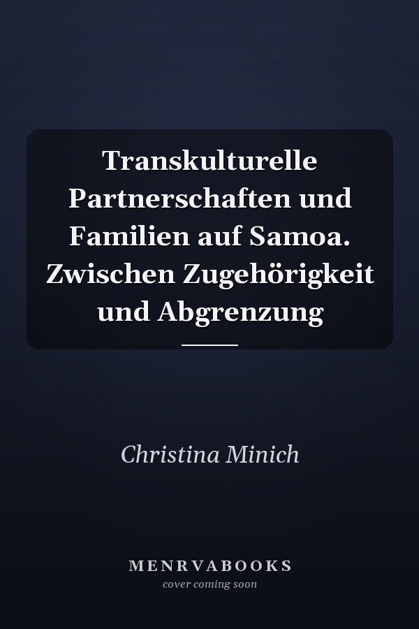 Transkulturelle Partnerschaften und Familien auf Samoa. Zwischen Zugehörigkeit und Abgrenzung