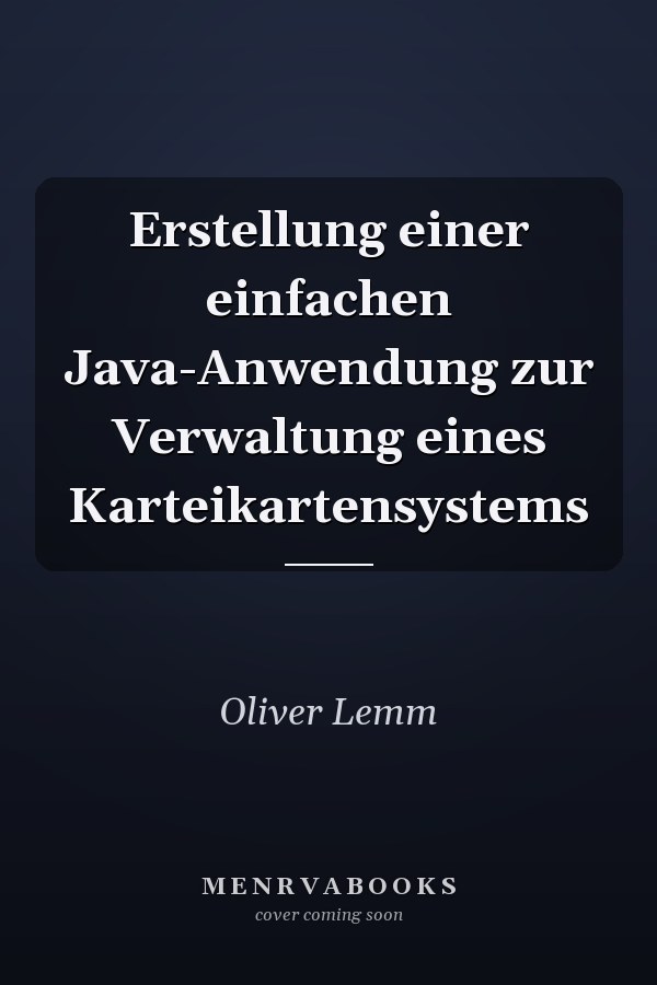 Erstellung einer einfachen Java-Anwendung zur Verwaltung eines Karteikartensystems