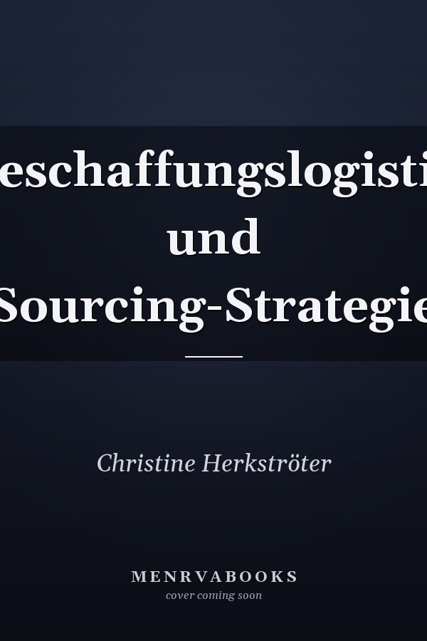 Beschaffungslogistik und Sourcing-Strategie