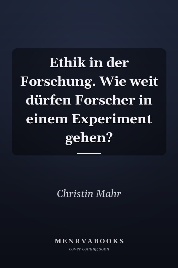 Ethik in der Forschung. Wie weit dürfen Forscher in einem Experiment gehen?