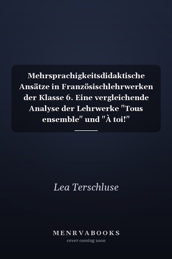 Mehrsprachigkeitsdidaktische Ansätze in Französischlehrwerken der Klasse 6. Eine vergleichende Analyse der Lehrwerke "Tous ensemble" und "À toi!"