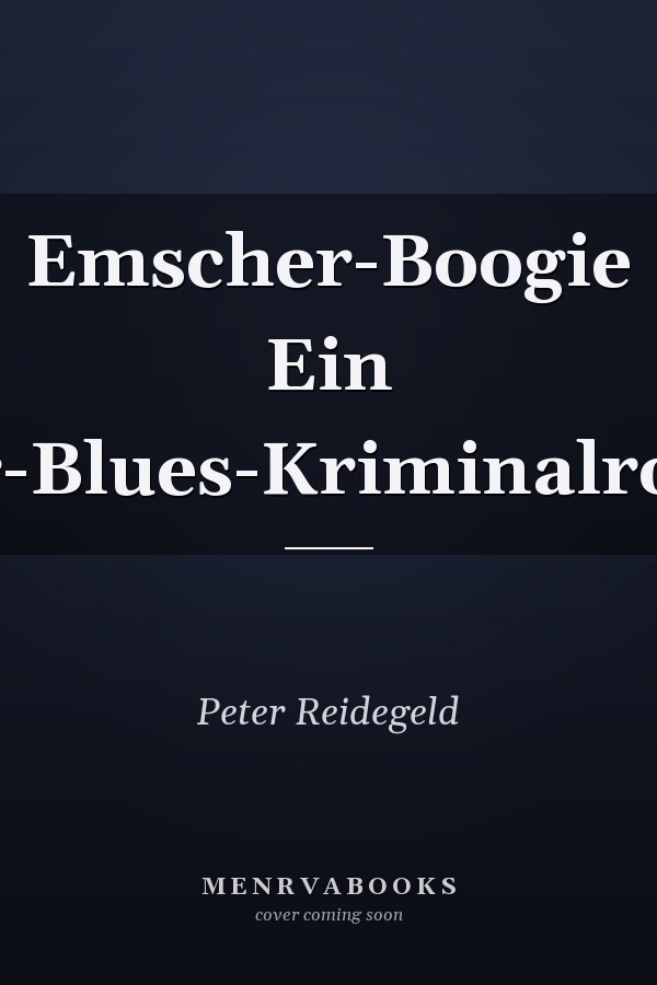 Emscher-Boogie Ein Ruhr-Blues-Kriminalroman