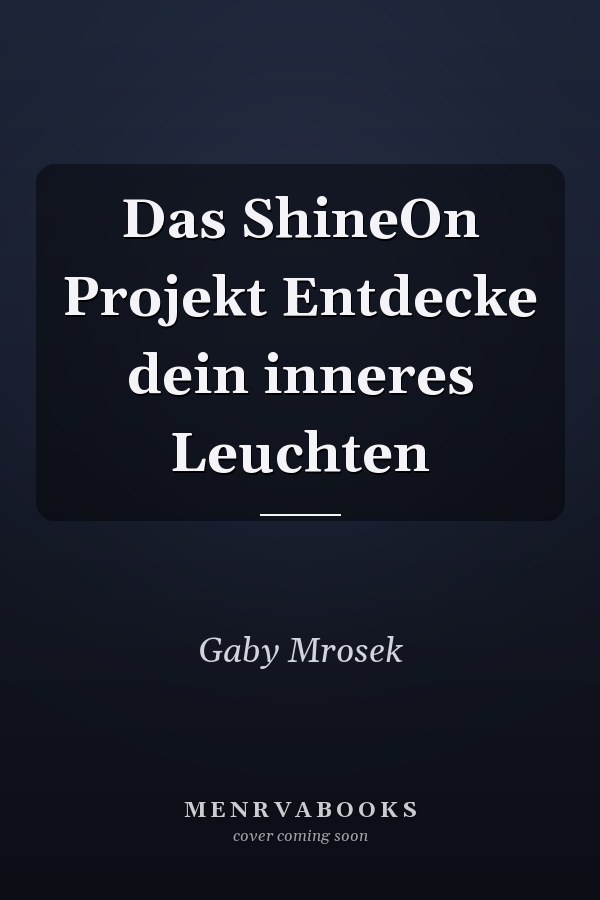 Das ShineOn Projekt Entdecke dein inneres Leuchten