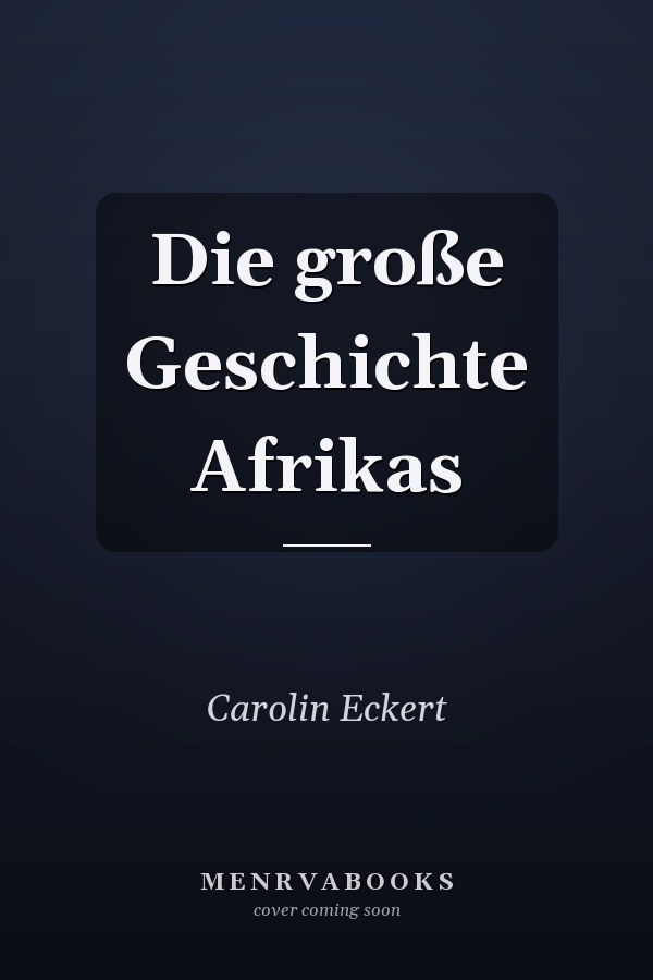 Die große Geschichte Afrikas