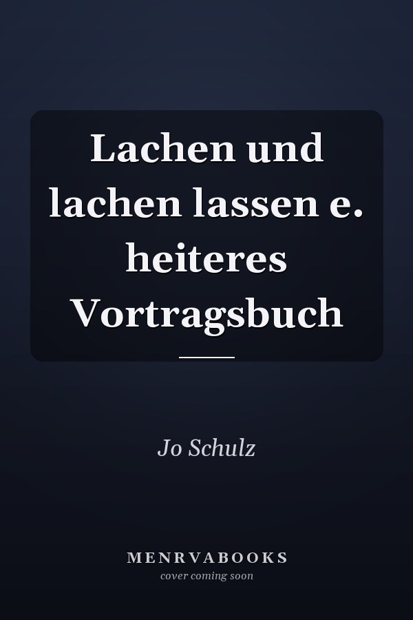 Lachen und lachen lassen e. heiteres Vortragsbuch