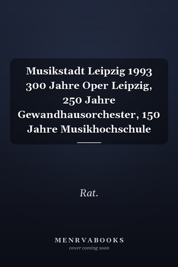 Musikstadt Leipzig 1993 300 Jahre Oper Leipzig, 250 Jahre Gewandhausorchester, 150 Jahre Musikhochschule