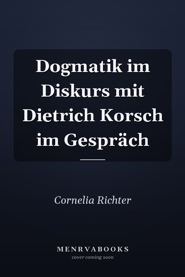 Dogmatik im Diskurs mit Dietrich Korsch im Gespräch