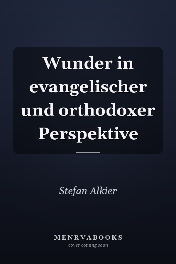 Wunder in evangelischer und orthodoxer Perspektive