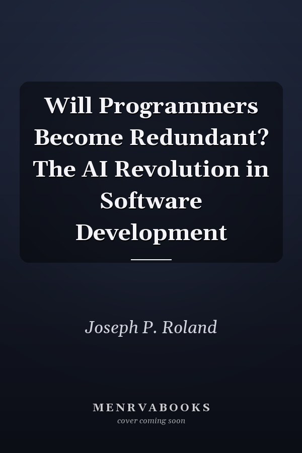 Will Programmers Become Redundant? The AI Revolution in Software Development