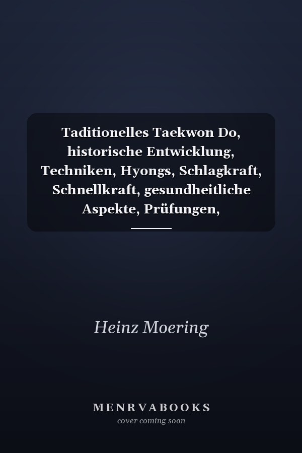 Taditionelles Taekwon Do, historische Entwicklung, Techniken, Hyongs, Schlagkraft, Schnellkraft, gesundheitliche Aspekte, Prüfungen, Graduierungssystem Durch Kampfkunst auf dem Weg zum Selbst