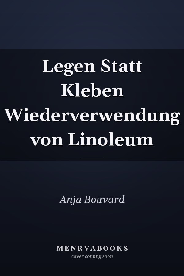 Legen Statt Kleben Wiederverwendung von Linoleum