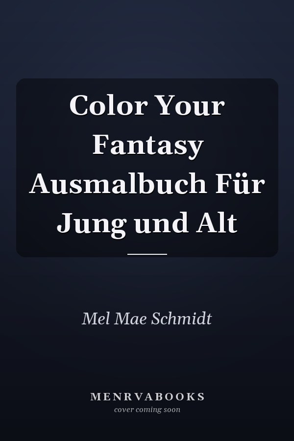 Color Your Fantasy Ausmalbuch Für Jung und Alt