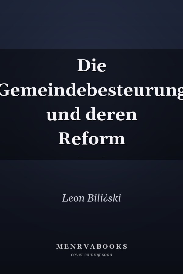 Die Gemeindebesteurung und deren Reform