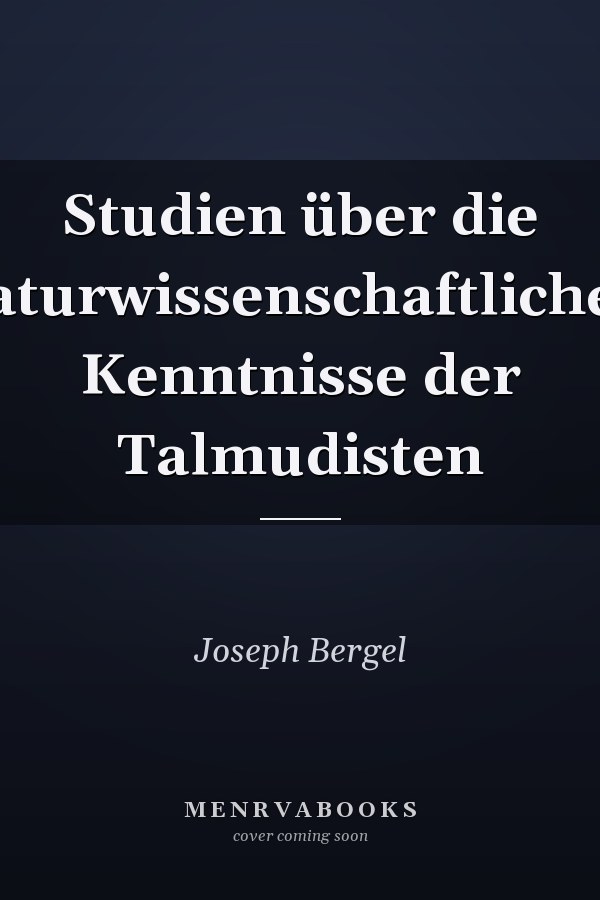 Studien über die naturwissenschaftlichen Kenntnisse der Talmudisten