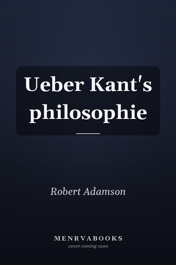 Ueber Kant's philosophie