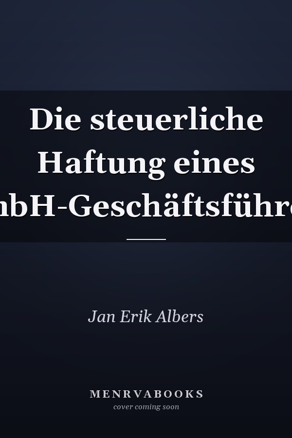 Die steuerliche Haftung eines GmbH-Geschäftsführers