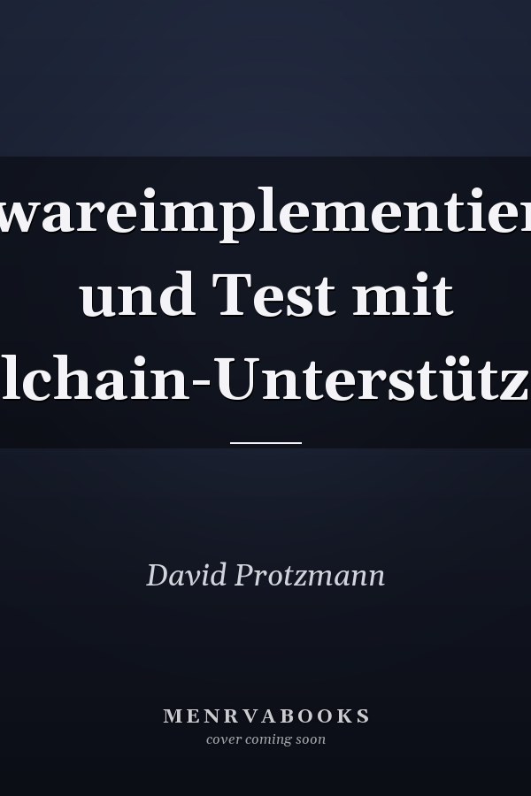 Softwareimplementierung und Test mit Toolchain-Unterstützung