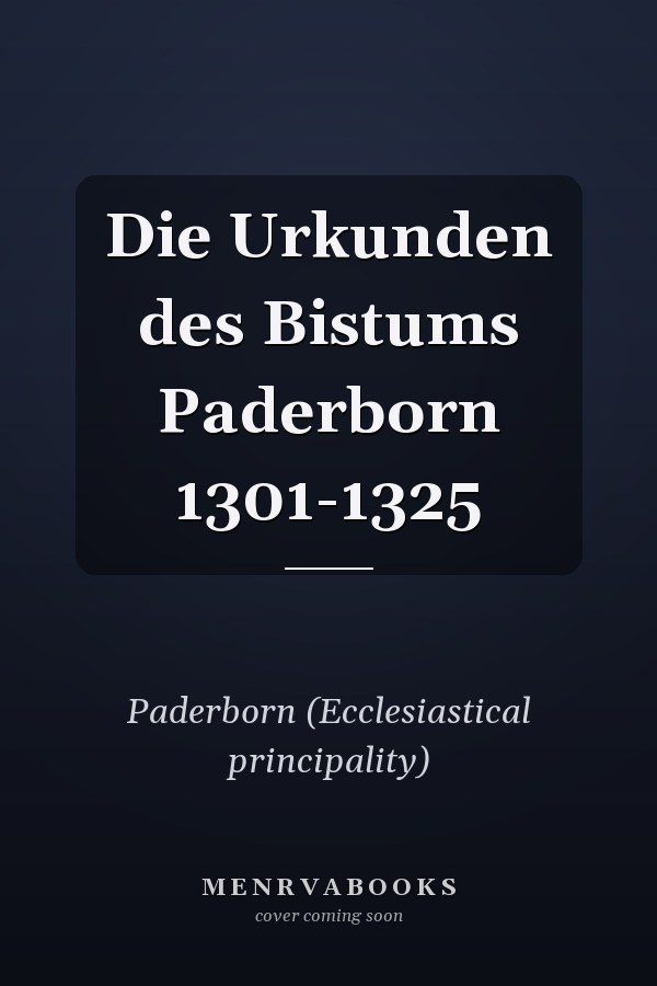 Die Urkunden des Bistums Paderborn 1301-1325