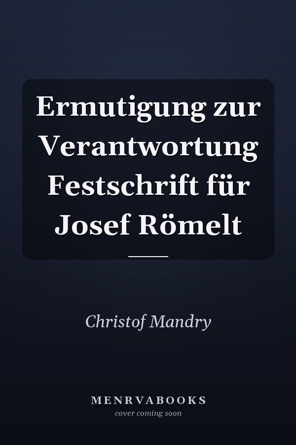 Ermutigung zur Verantwortung Festschrift für Josef Römelt