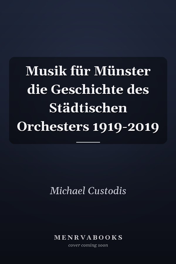 Musik für Münster die Geschichte des Städtischen Orchesters 1919-2019