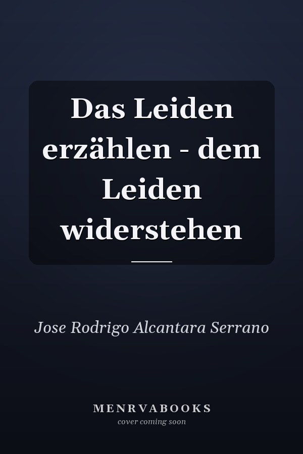 Das Leiden erzählen - dem Leiden widerstehen