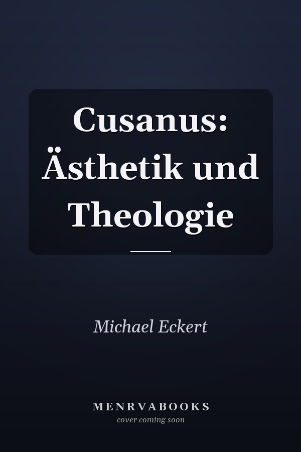 Cusanus: Ästhetik und Theologie