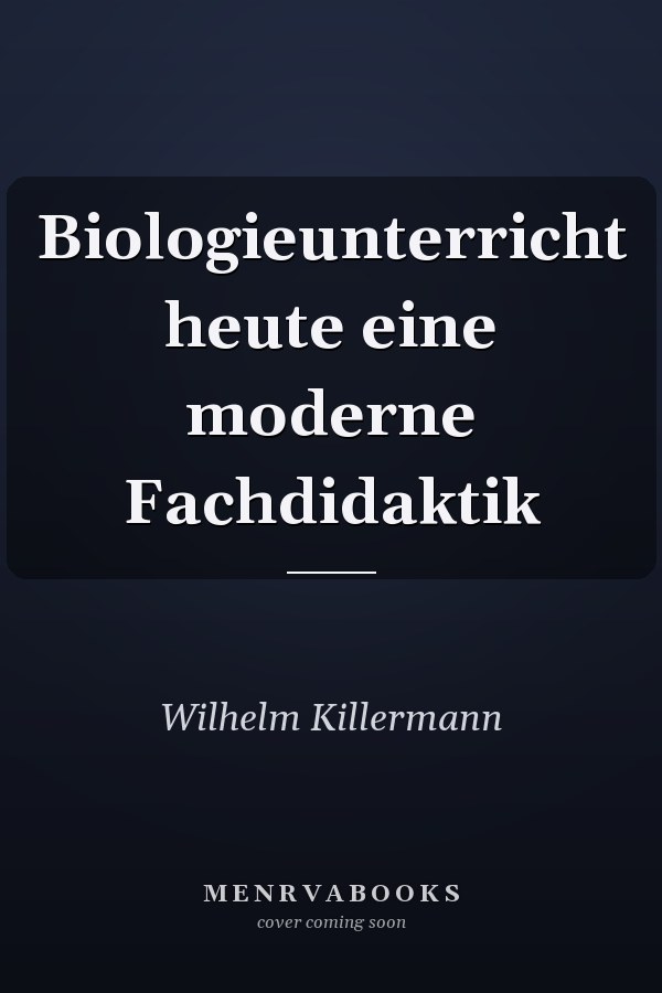 Biologieunterricht heute eine moderne Fachdidaktik