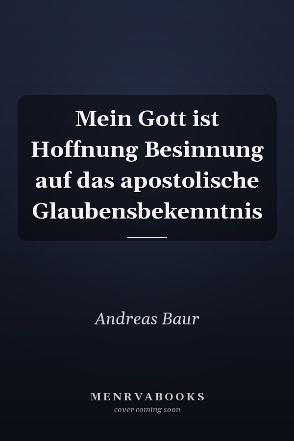 Mein Gott ist Hoffnung Besinnung auf das apostolische Glaubensbekenntnis