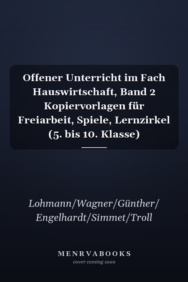 Offener Unterricht im Fach Hauswirtschaft, Band 2 Kopiervorlagen für Freiarbeit, Spiele, Lernzirkel (5. bis 10. Klasse)