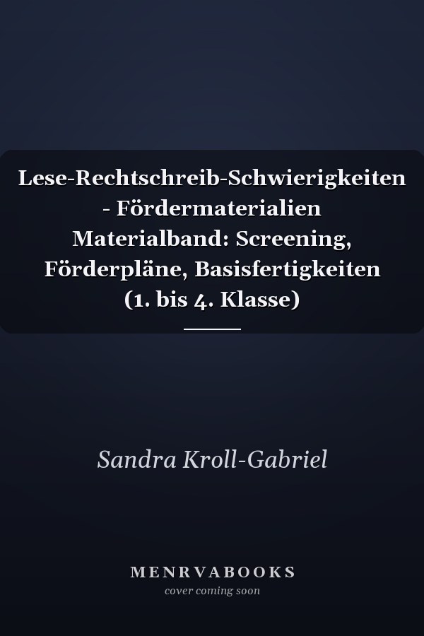 Lese-Rechtschreib-Schwierigkeiten - Fördermaterialien Materialband: Screening, Förderpläne, Basisfertigkeiten (1. bis 4. Klasse)