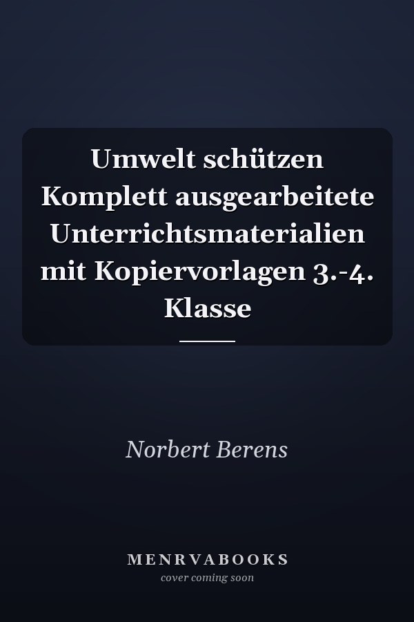 Umwelt schützen Komplett ausgearbeitete Unterrichtsmaterialien mit Kopiervorlagen 3.-4. Klasse