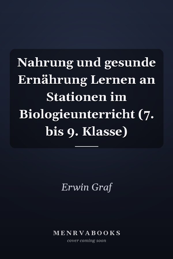 Nahrung und gesunde Ernährung Lernen an Stationen im Biologieunterricht (7. bis 9. Klasse)