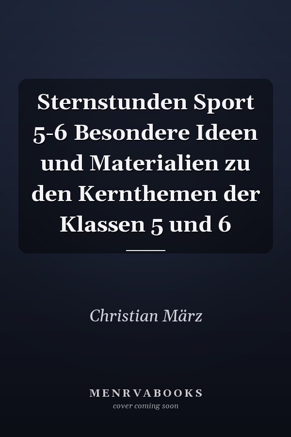 Sternstunden Sport 5-6 Besondere Ideen und Materialien zu den Kernthemen der Klassen 5 und 6