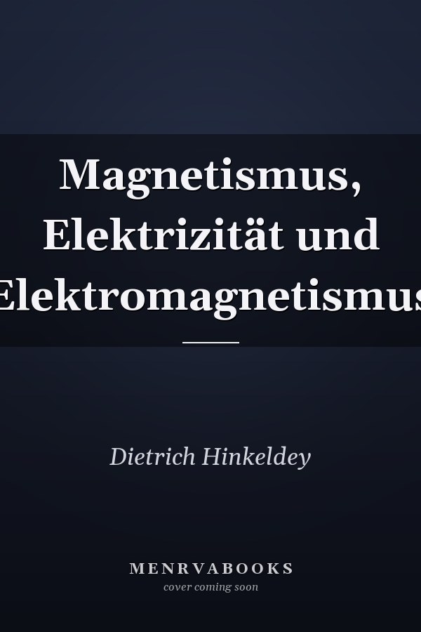 Magnetismus, Elektrizität und Elektromagnetismus