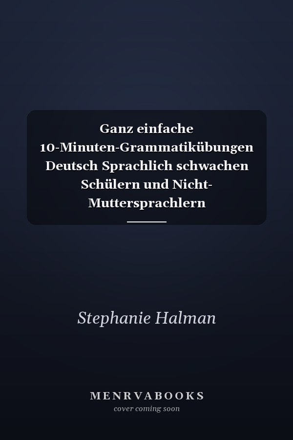 Ganz einfache 10-Minuten-Grammatikübungen Deutsch Sprachlich schwachen Schülern und Nicht- Muttersprachlern Grammatikregeln bewusst machen (5. bis 10. Klasse)