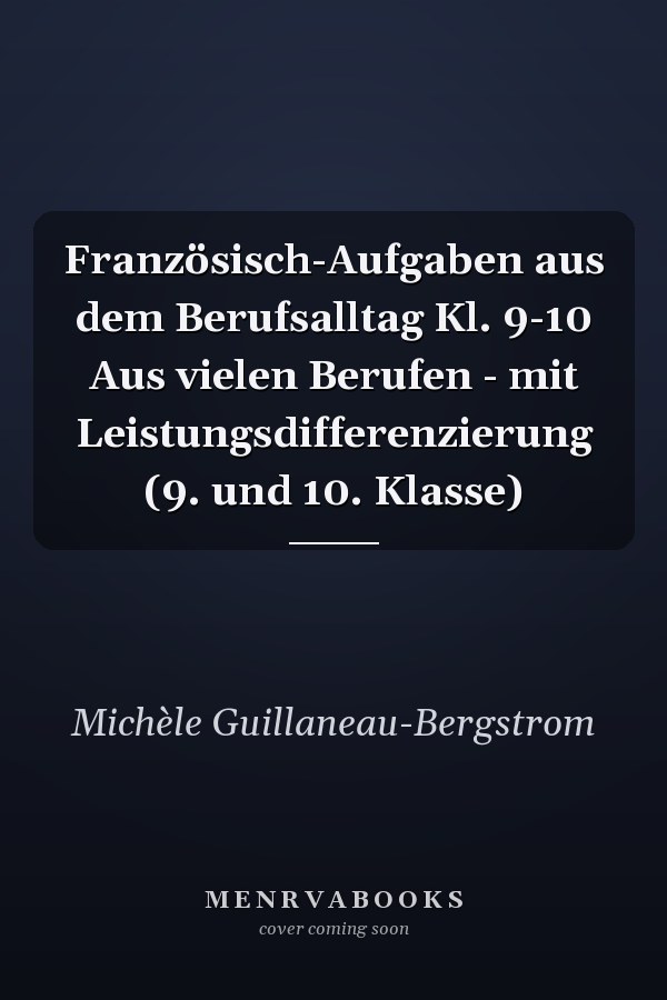 Französisch-Aufgaben aus dem Berufsalltag Kl. 9-10 Aus vielen Berufen - mit Leistungsdifferenzierung (9. und 10. Klasse)