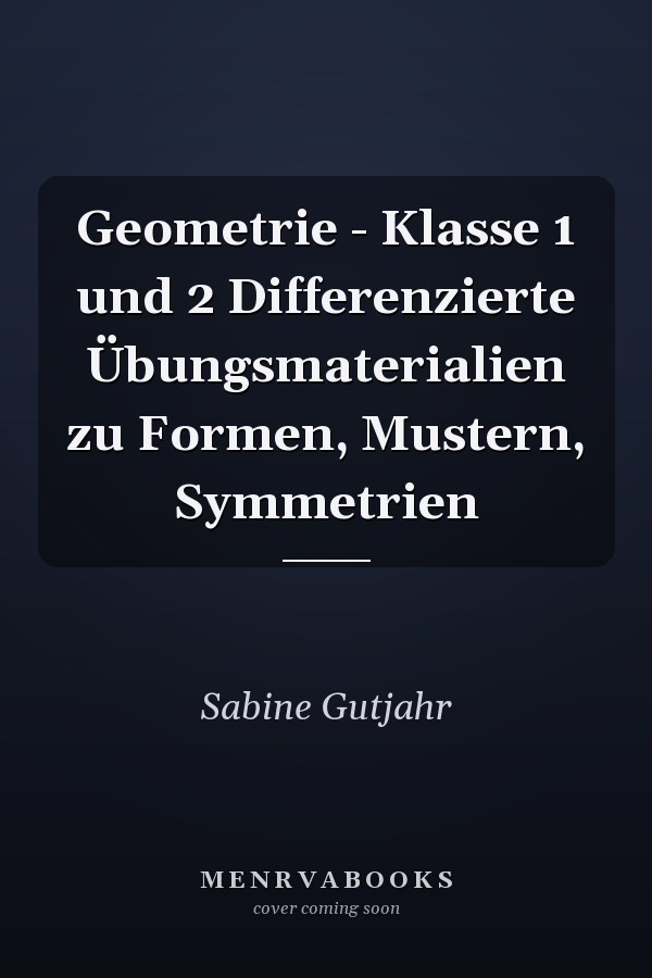 Geometrie - Klasse 1 und 2 Differenzierte Übungsmaterialien zu Formen, Mustern, Symmetrien