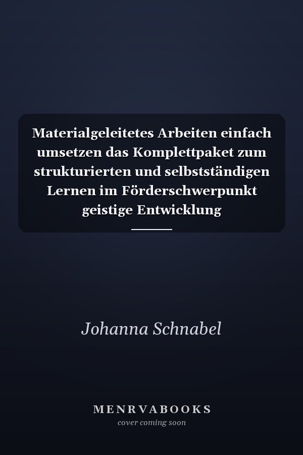 Materialgeleitetes Arbeiten einfach umsetzen das Komplettpaket zum strukturierten und selbstständigen Lernen im Förderschwerpunkt geistige Entwicklung