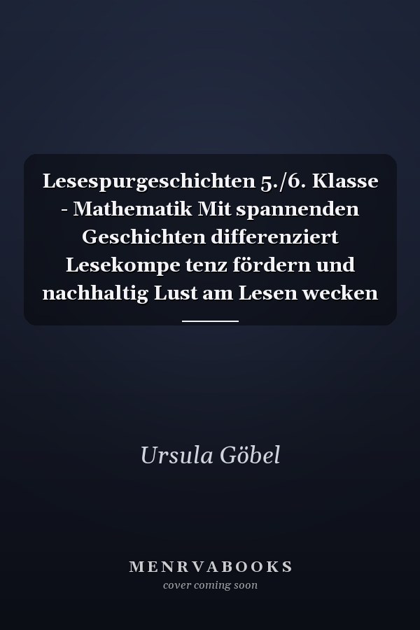 Lesespurgeschichten 5./6. Klasse - Mathematik Mit spannenden Geschichten differenziert Lesekompe tenz fördern und nachhaltig Lust am Lesen wecken